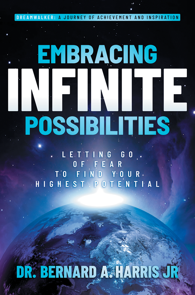 Bernard Harris Embracing Infinite Possibilities