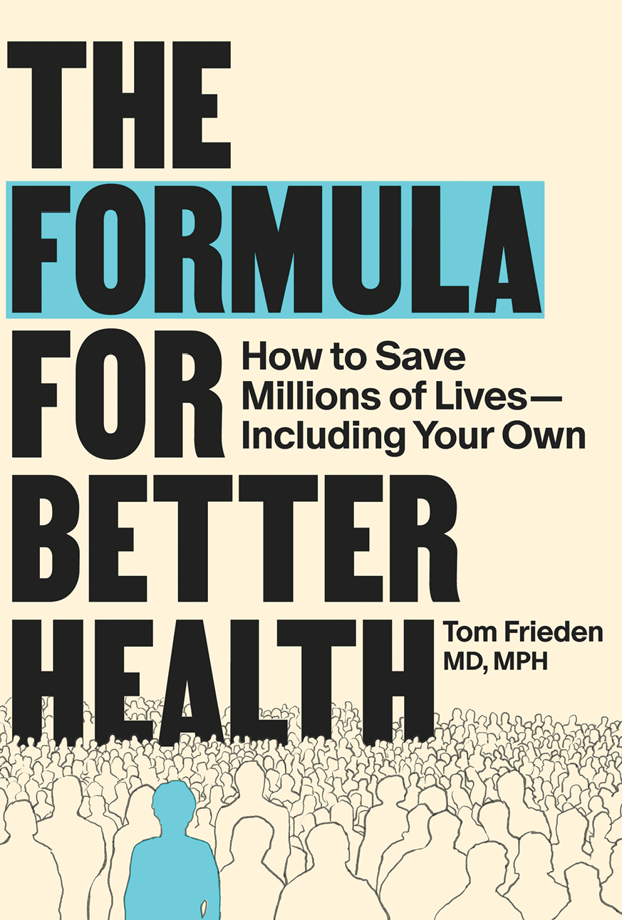Tom Frieden The Formula For Better Health